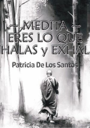 Medita. Eres lo que inhalas y exhalas.